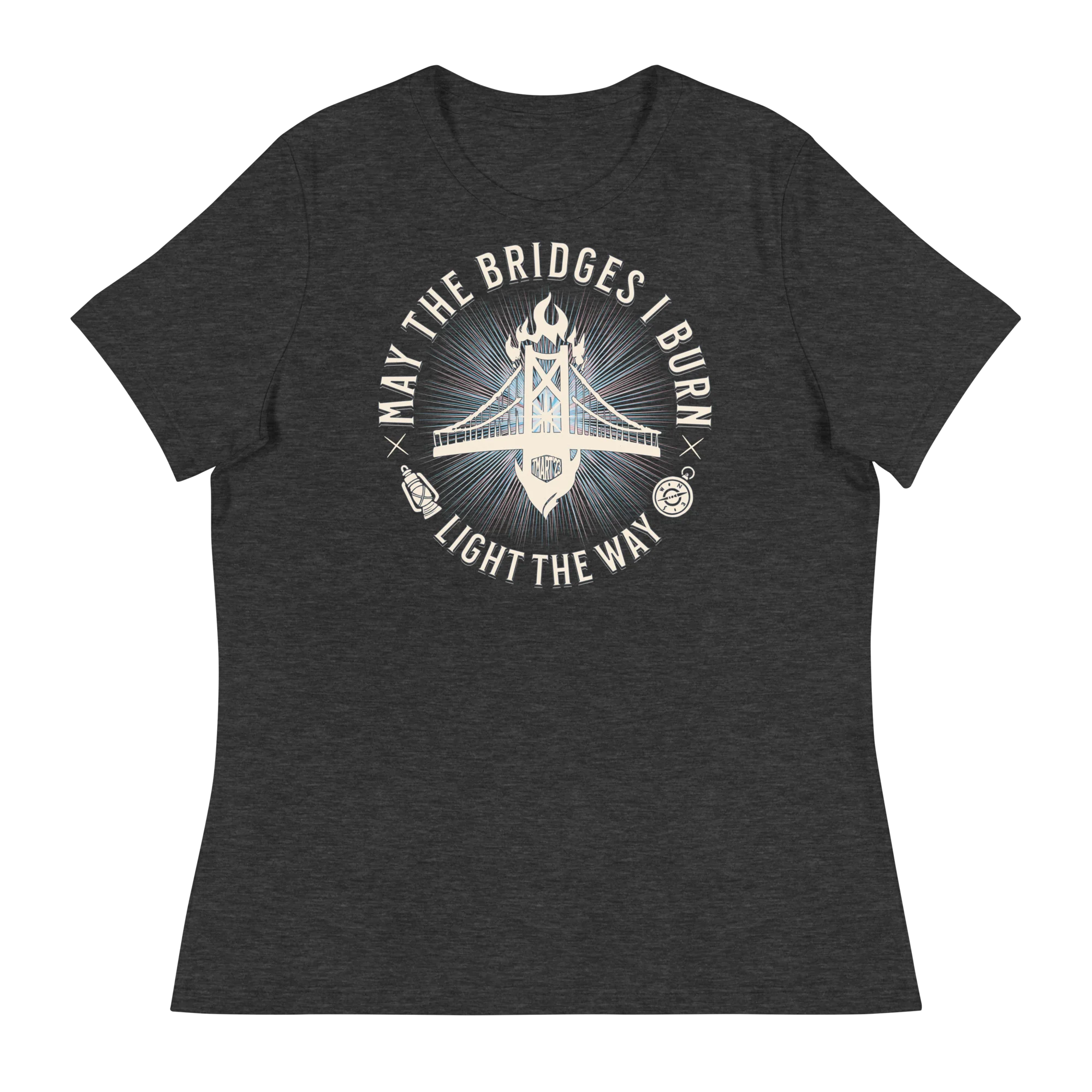 Women's May The Bridges I Burn Light The Way T-Shirt - Image 3